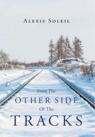 Title: From the Other Side of the Tracks, Author: Alexis Soleil
