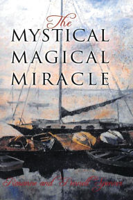 Title: The Mystical Magical Miracle, Author: Page Publishing