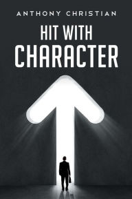 Title: Hit With Character, Author: Anthony Christian