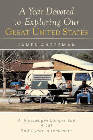 Title: A Year Devoted to Exploring Our Great United States, Author: James Angerman