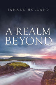 Title: A Realm Beyond, Author: Jamarr Holland