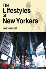 Title: The Lifestyles of New Yorkers, Author: Sampson Obeng