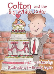 Title: Colton and the Big White Cake, Author: Amy Scheuring