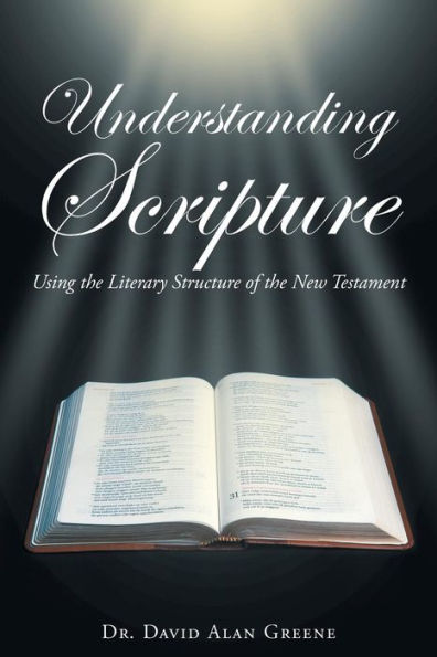 Understanding Scripture: Using the Literary Structure of New Testament