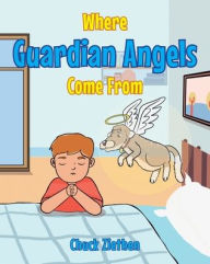 Title: Where Guardian Angels Come From, Author: Chuck Ziethen