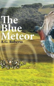 Title: The Blue Meteor, Author: A G Roberto