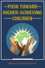 Title: Push Toward Higher-Achieving Children, Author: Marilyn Dunn Gooding