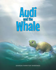 Title: Audi and the Whale, Author: Sharon Farritor Raimondo