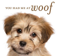 Title: You Had Me At Woof, Author: PIL Staff