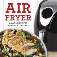 Title: Air Fryer Cookbook: Amazing Recipes without the Guilt, Author: PIL Staff