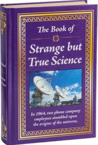 Title: The Book of Strange But True Science, Author: Publications International Ltd
