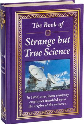 The Book of Strange But True Science