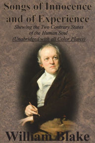 Title: Songs of Innocence and of Experience: Shewing the Two Contrary States of the Human Soul (Unabridged with all Color Plates), Author: William Blake