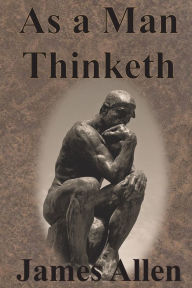 Title: As a Man Thinketh, Author: James Allen