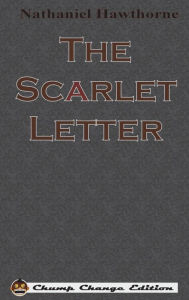 Title: The Scarlet Letter (Chump Change Edition), Author: Nathaniel Hawthorne