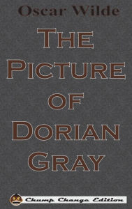 Title: The Picture of Dorian Gray (Chump Change Edition), Author: Oscar Wilde