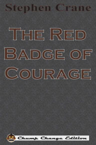 Title: The Red Badge of Courage (Chump Change Edition), Author: Stephen Crane