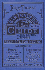 Title: Jerry Thomas Bartenders Guide 1887 Reprint, Author: Jerry Thomas