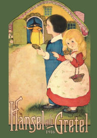 Title: Hansel and Gretel: Uncensored 1916 Full Color Reproduction, Author: Brothers Grimm