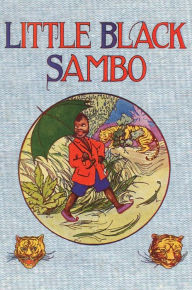 Title: Little Black Sambo: Uncensored Original 1922 Full Color Reproduction, Author: Helen Bannerman
