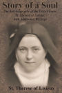 Story of a Soul: The Autobiography of the Little Flower, St. Therese of Lisieux, with Additional Writings