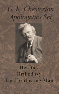 Title: Chesterton Apologetics Set - Heretics, Orthodoxy, and The Everlasting Man, Author: G. K. Chesterton