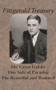 Title: Fitzgerald Treasury - The Great Gatsby, This Side of Paradise, The Beautiful and Damned, Author: F. Scott Fitzgerald