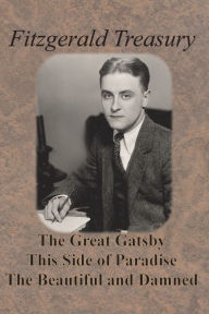 Title: Fitzgerald Treasury - The Great Gatsby, This Side of Paradise, The Beautiful and Damned, Author: F. Scott Fitzgerald