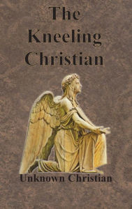 Title: The Kneeling Christian, Author: Unknown Christian