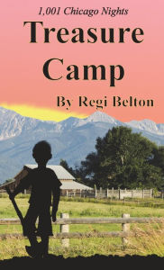 Title: 1,001 Chicago Nights Treasure Camp, Author: Regi Belton