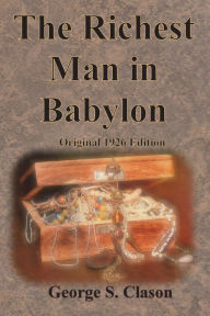 Title: The Richest Man in Babylon Original 1926 Edition, Author: George S Clason