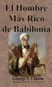 Title: El Hombre Más Rico de Babilonia, Author: George S. Clason