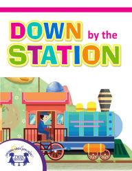 Title: Down By The Station, Author: Kim Mitzo Thompson