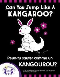 Title: Can You Jump Like a Kangaroo - Peux-tu Sauter Comme un Kangourou?, Author: Kim Mitzo Thompson