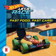 Title: Hot Wheels Let's Race: Fast Food, Fast Cars!, Author: Eric Geron