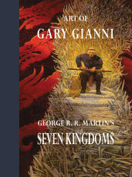 Title: Art of Gary Gianni for George R. R. Martin's Seven Kingdoms, Author: Gary Gianni