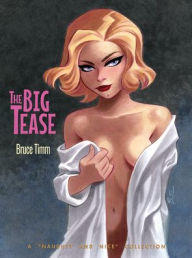 Electronics free books download The Big Tease: A Naughty and Nice Collection (English literature) RTF PDF ePub by Bruce Timm 9781640410312