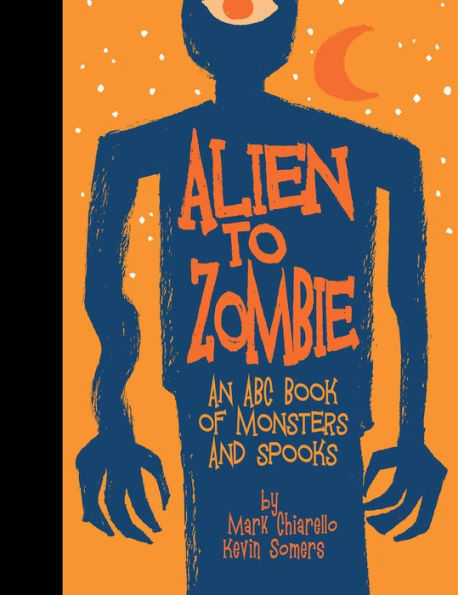 Alien to Zombie: An ABC Book Of Monsters and Spooks