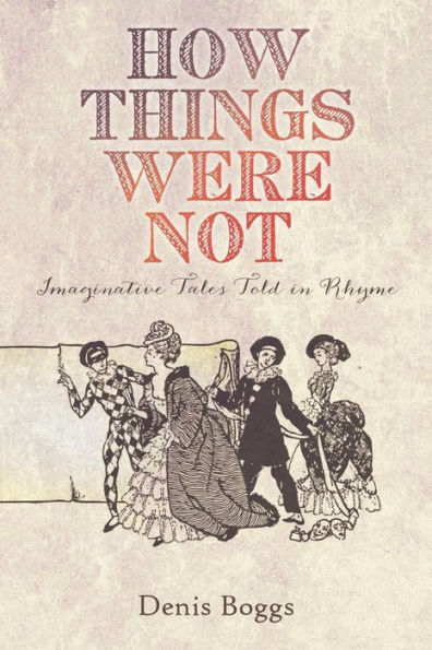 How Things Were Not: Imaginative Tales Told Rhyme