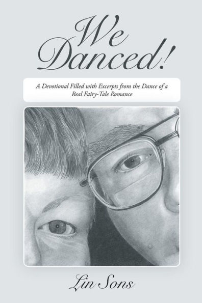 We Danced!: a Devotional Filled with Excerpts From the Dance of Real Fairy-Tale Romance Including Practical Tips