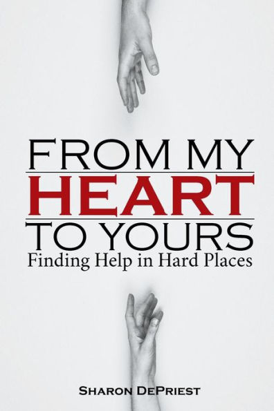 From My Heart To Yours: Finding Help Hard Places
