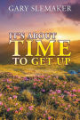 It's About Time To Get Up