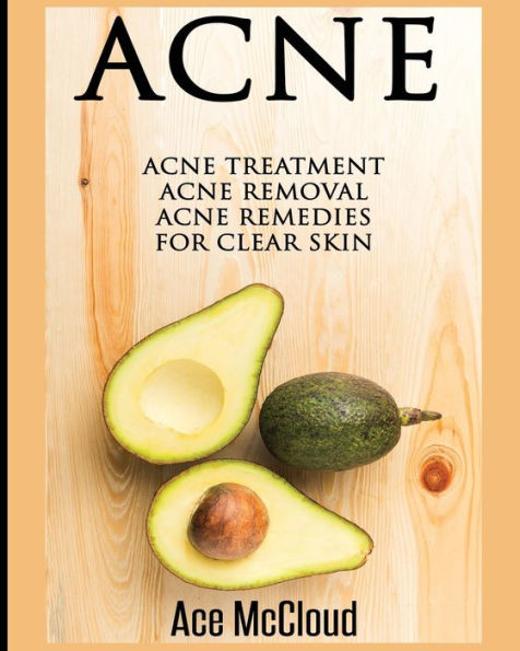 Acne: Acne Treatment: Removal: Remedies For Clear Skin