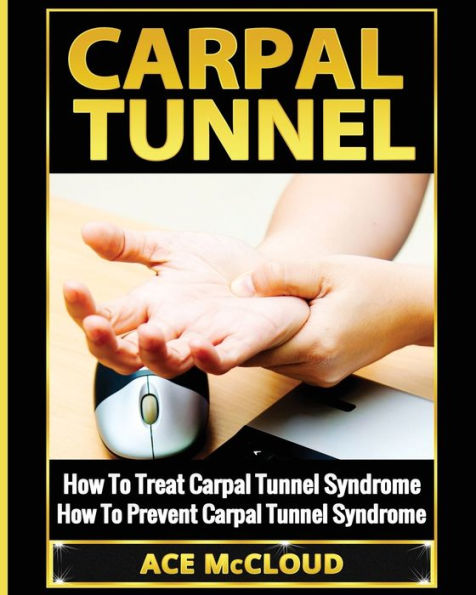 Carpal Tunnel: How To Treat Tunnel Syndrome: Prevent Syndrome