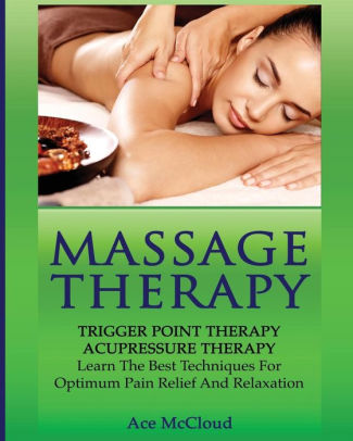 Massage Therapy Trigger Point Therapy Acupressure Therapy Learn