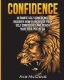 Confidence: Ultimate Self Confidence: Discover How To Increase Your Self Confidence And Reach Your True Potential