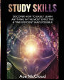 Study Skills: Discover How To Easily Learn Anything In The Most Effective & Time Efficient Ways Possible