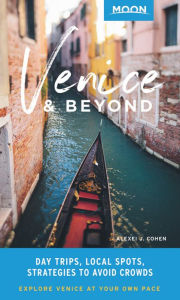 Title: Moon Venice & Beyond: Day Trips, Local Spots, Strategies to Avoid Crowds, Author: Alexei J. Cohen