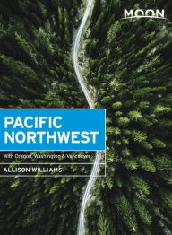 Title: Moon Pacific Northwest: With Oregon, Washington & Vancouver, Author: Allison Williams