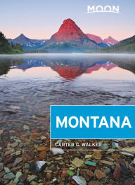 Title: Moon Montana: With Yellowstone National Park, Author: Carter G. Walker